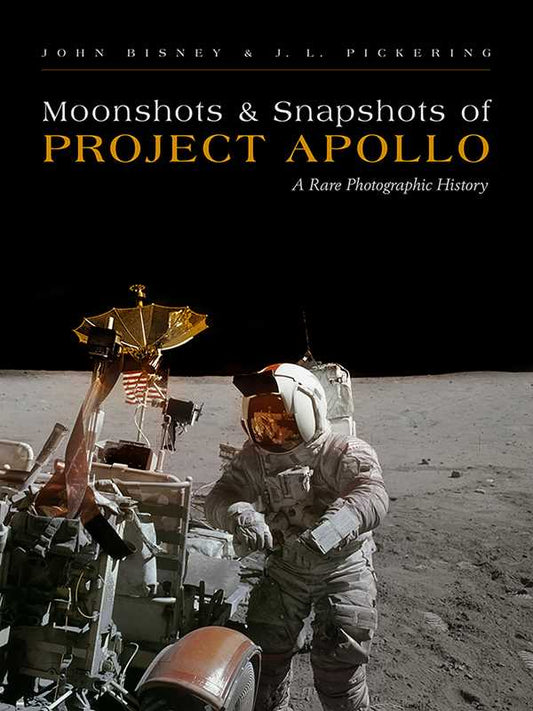 Moonshots and Snapshots of Project Apollo by John Bisney